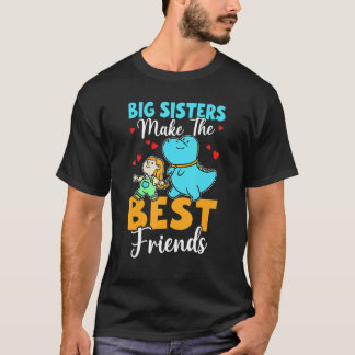 T-shirt Big Sisters Make The Best Friends For Girls