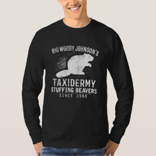 T-shirt Big Woody Johnson's Taxidermy Stuff Beavers Hun