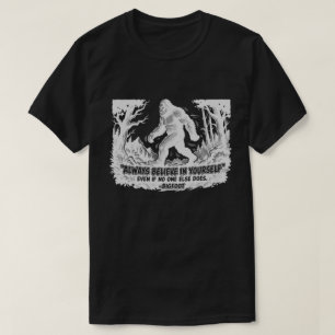 T-shirt Bigfoot Croyez Toujours En Vous-Même Drôle Sasquat