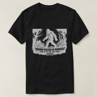 T-shirt Bigfoot Croyez Toujours En Vous-Même Drôle Sasquat