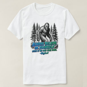 T-shirt Bigfoot Croyez Toujours En Vous-Même Drôle Sasquat