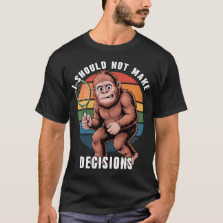 T-shirt Bigfoot Drôle Jouant au Tennis Je Ne Devrais Pas F