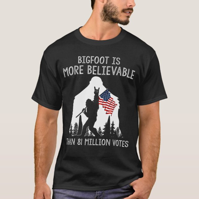 T-shirt Bigfoot Est Plus Croyant Que 81 Millions De Votes (Devant)