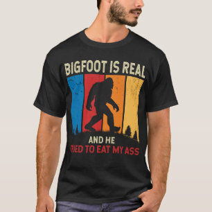 T-shirt Bigfoot Est Réel Il A Essayé De Manger Drôle Sasqu