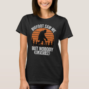 T-shirt Bigfoot M'A Vu Mais Personne Ne Le Croit