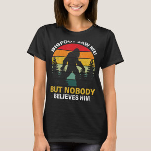 T-shirt Bigfoot M'A Vu Mais Personne Ne Le Croit
