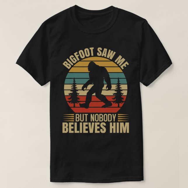 T-shirt Bigfoot m'a vu mais personne ne le croit (Design devant)
