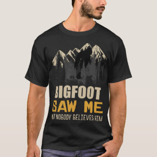 T-shirt Bigfoot M'A Vu Mais Personne Ne Le Croit, Drôle Sa