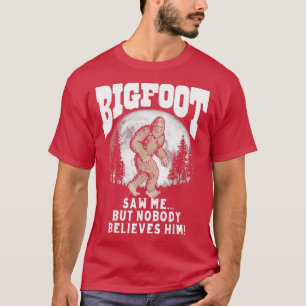 T-shirt Bigfoot M'A Vu Mais Personne Ne Le Croit Drôle Sas