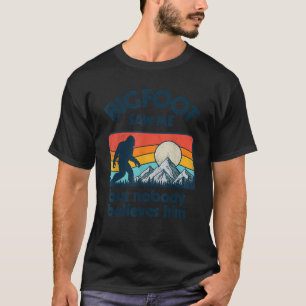 T-shirt Bigfoot M'A Vu Mais Personne Ne Le Croit Drôle Sas