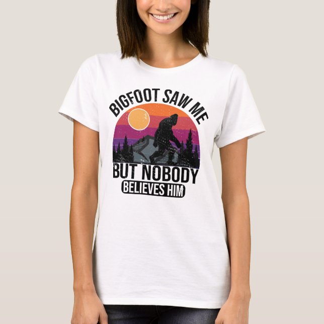 T-shirt Bigfoot M'A Vu Mais Personne Ne Le Croit Femmes (Devant)