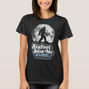 T-shirt Bigfoot M'A Vu Mais Personne Ne Le Croit ! Funny S