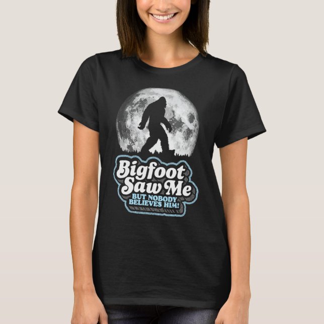 T-shirt Bigfoot M'A Vu Mais Personne Ne Le Croit ! Funny S (Devant)