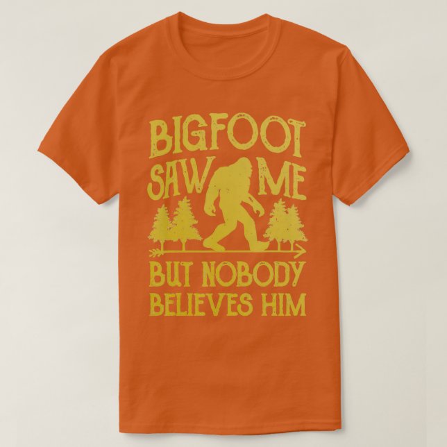 T-shirt Bigfoot M'A Vu Mais Personne Ne Le Croit Sasquatch (Design devant)