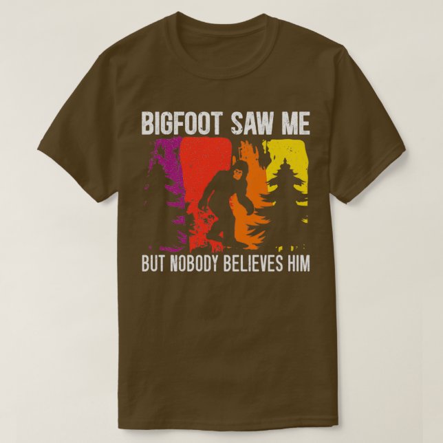 T-shirt Bigfoot M'A Vu Mais Personne Ne Le Croit Sasquatch (Design devant)