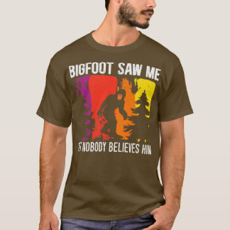 T-shirt Bigfoot M'A Vu Mais Personne Ne Le Croit Sasquatch
