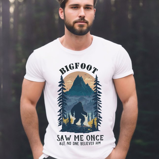 T-shirt Bigfoot M'A Vu Une Fois, Mais Personne Ne Le Croya (Bigfoot saw me once T-shirt)