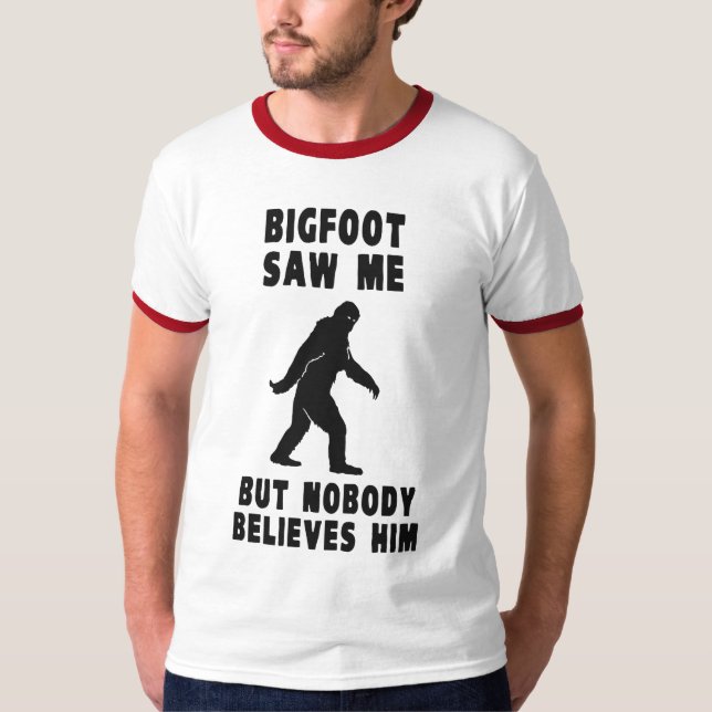 T-shirt Bigfoot n'a vu moi mais personne le croit (Devant)