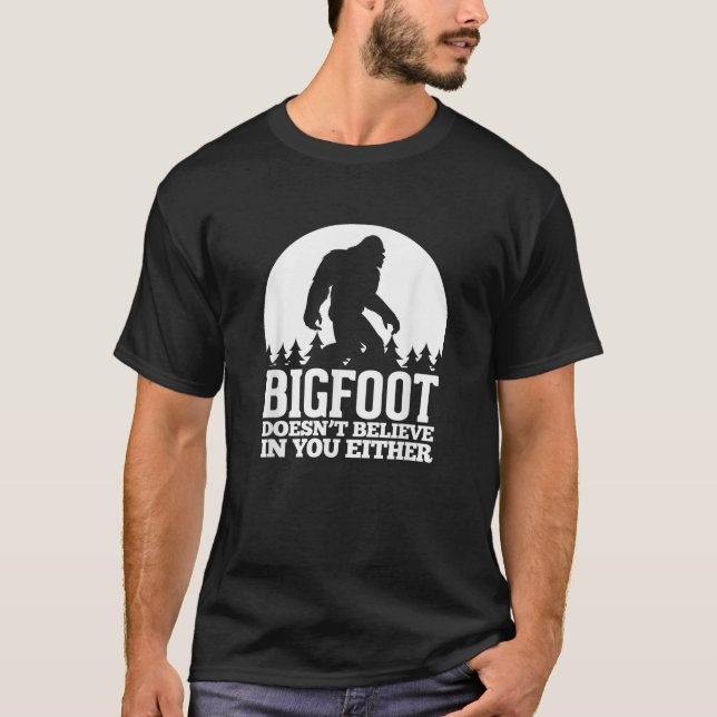 T-shirt Bigfoot ne croit pas en vous soit drôle Sasqua (Devant)