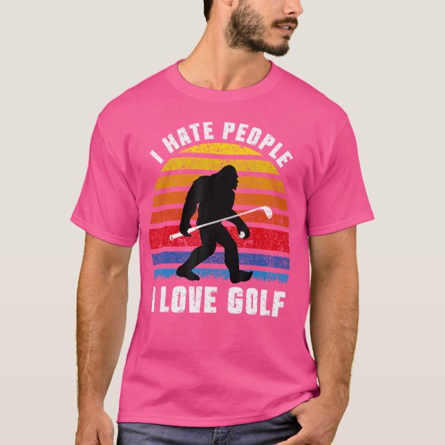 T-shirt Bigfoot Sasquatch I Hate People I Love Golf Funny  (Devant)