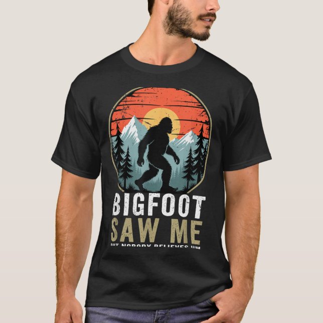 T-shirt Bigfoot Saw Me But Nobody Believes Him Humor Funny (Devant)