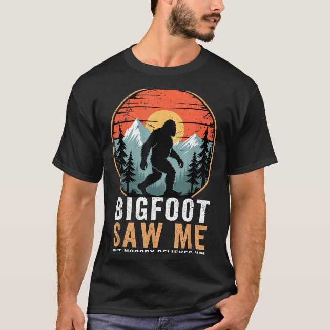 T-shirt Bigfoot Saw Me But Nobody Believes Him Humor Funny (Devant)