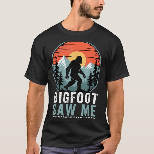 T-shirt Bigfoot Saw Me But Nobody Believes Him Humor Funny (Devant)