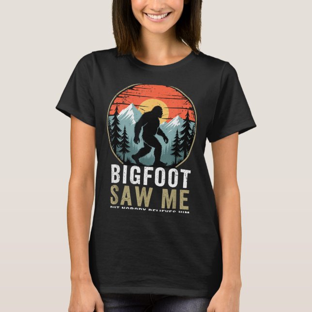 T-shirt Bigfoot Saw Me But Nobody Believes Him Humor Funny (Devant)