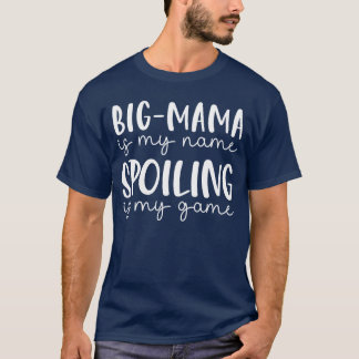 T-shirt BigMama is My Name Spoiling is My Game Funny BigMa