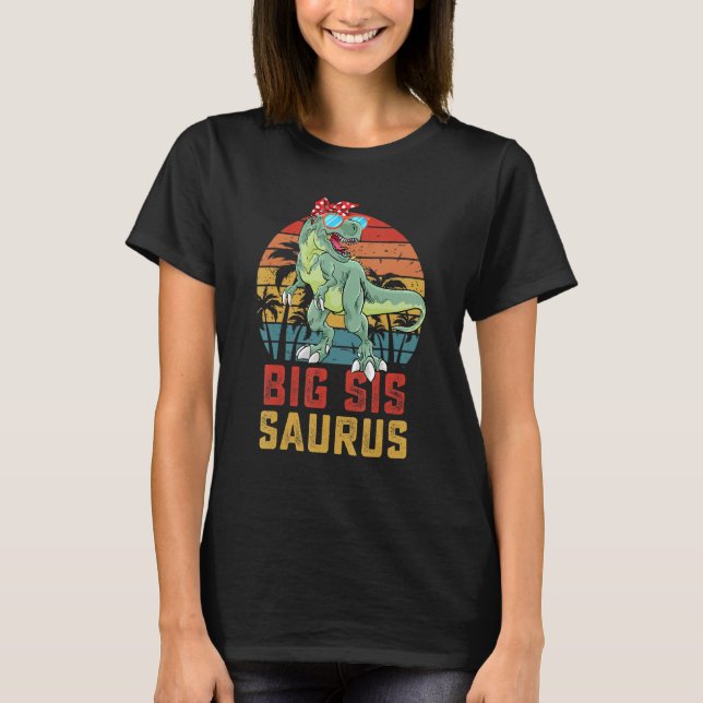 T-shirt Bigsissaurus T Rex Dinosaur Big Sis Saurus Famille (Devant)