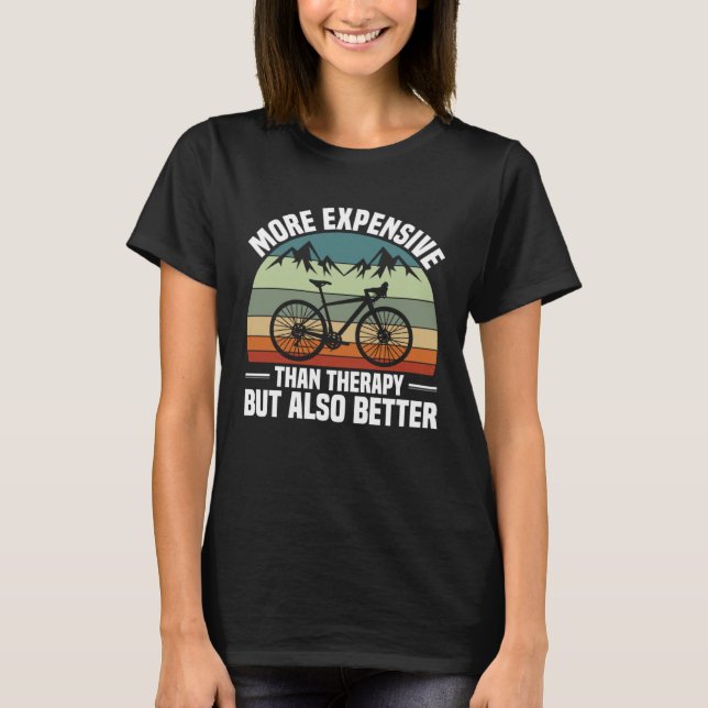 T-shirt Bike  Bicycle Expensive Than Therapy But Better Cy (Devant)