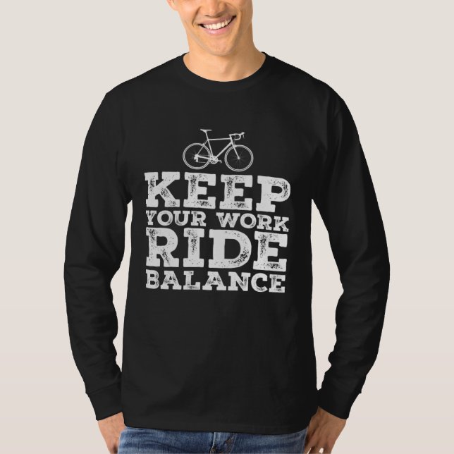 T-shirt Bike Cyclist Keep Your Work Ride Balance Bicycle (Devant)