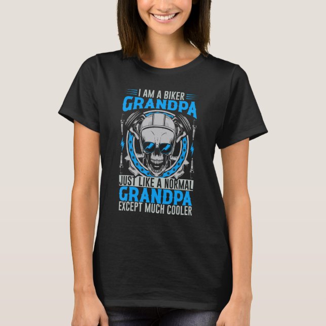 T-shirt Biker I Am A Biker Grandpa Just Like A Normal Gran (Devant)