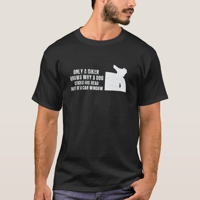T-shirt Biker knows why a dog sticks head out of a window  (Devant)