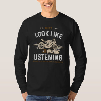 T-shirt Biker Might Look Like I'm Listening To You Bu Moto