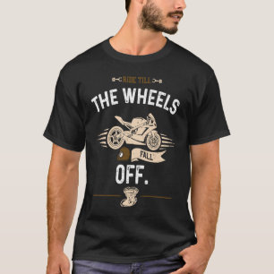 T-shirt Biker Ride jusqu'à ce que les roues tombent de Mot