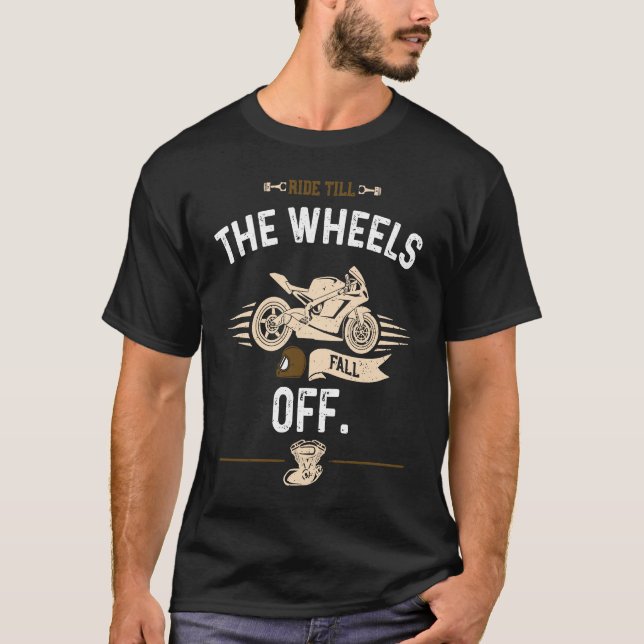 T-shirt Biker Ride till the wheels fall off  Motorcycle (Devant)