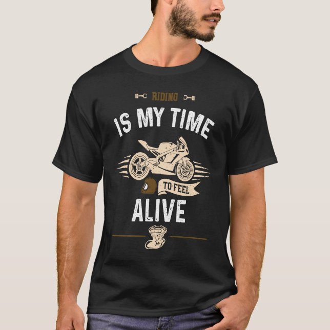 T-shirt Biker Riding is my time to feel alive  Motorcycle (Devant)