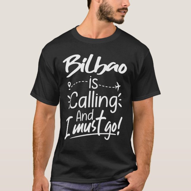 T-shirt Bilbao Is Calling and I Must Go  Spain Travel (Devant)