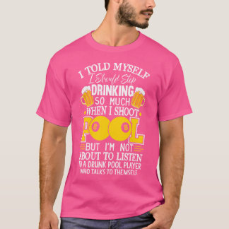 T-shirt Billard Drôle Je Me Suis Dit Que Je Devrais Arrête