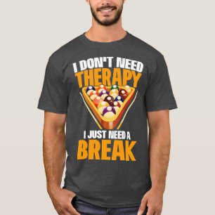 T-shirt Billard Je N'Ai Pas Besoin De Thérapie Je N'Ai Qu'