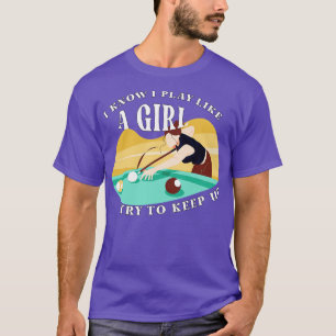 T-shirt Billard Je Sais Que Je Joue Comme Une Fille Essaie