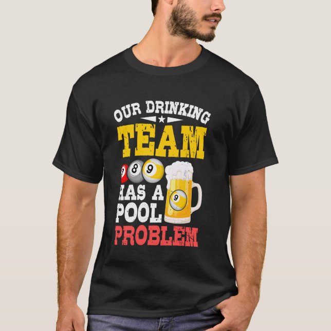 T-shirt Billard - Notre équipe de buveurs a un problème de (Devant)