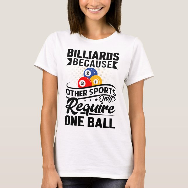 T-shirt Billard Parce Que Les Autres Sports Ne Nécessitent (Devant)