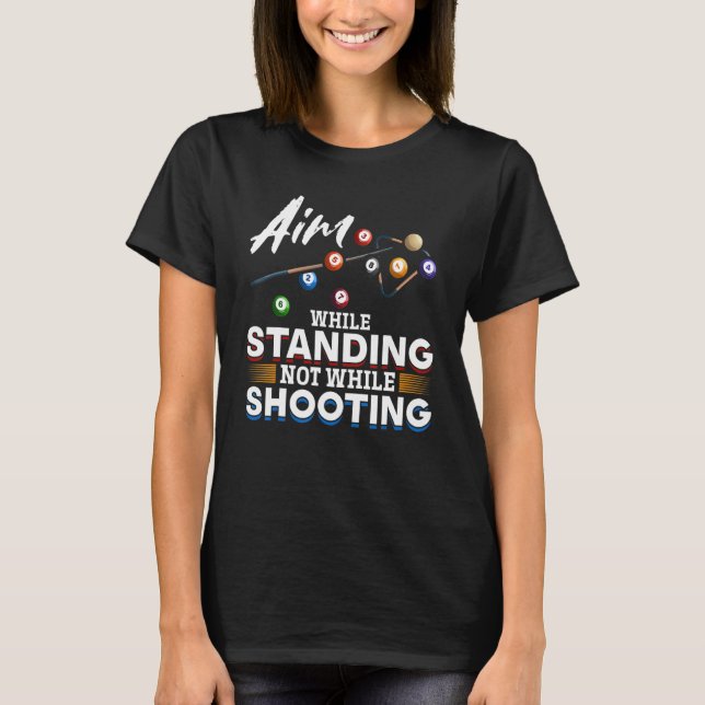 T-shirt Billiard Pool Aim pendant que debout pas pendant l (Devant)