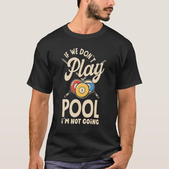 T-shirt Billiard Snooker Player Pool si nous ne jouons pas (Devant)