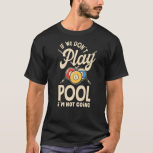 T-shirt Billiard Snooker Player Pool si nous ne jouons pas
