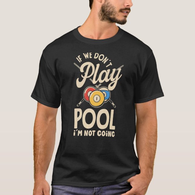 T-shirt Billiard Snooker Player Pool si nous ne jouons pas (Devant)