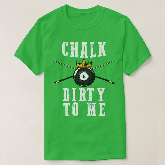 T-shirt Billiards Chalk Dirty Pour Moi Pool 8 (Design devant)