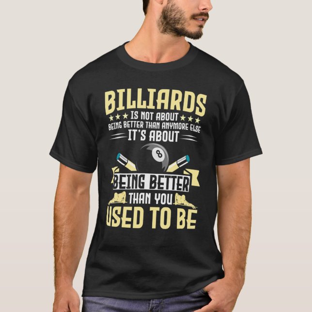 T-shirt Billiards N'Est Pas Sujet À Être Meilleur Que Quoi (Devant)